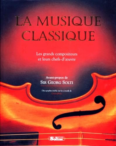 9782876772564: La musique classique : Les grands compositeurs et leurs chefs-d'oeuvre