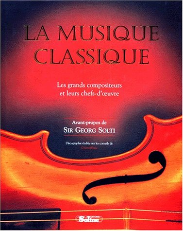 Stock image for La musique classique : Les grands compositeurs et leurs chefs-d'oeuvre for sale by Ammareal