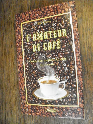 Imagen de archivo de L'Amateur de caf - Guide des meilleurs cafs du monde a la venta por Librairie Th  la page
