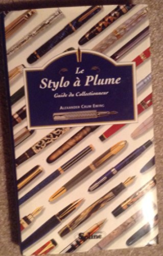 Imagen de archivo de LE STYLO A PLUME. Guide du collectionneur a la venta por LeLivreVert