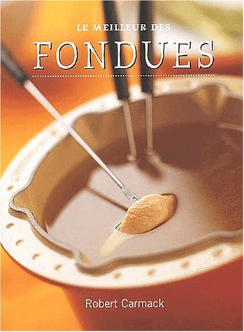 Beispielbild fr Le meilleur des fondues Carmack, Robert zum Verkauf von LIVREAUTRESORSAS