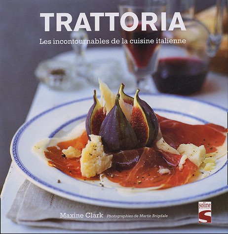 Beispielbild fr Trattoria : Les incontournables de la cuisine italienne zum Verkauf von Ammareal