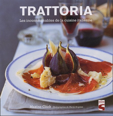 Stock image for Trattoria : Les incontournables de la cuisine italienne for sale by Ammareal