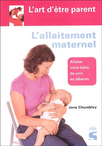 Beispielbild fr L'allaitement maternel : Allaiter otre bb, du sein au biberon zum Verkauf von Ammareal