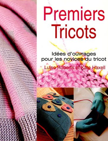 Beispielbild fr Premiers tricots : Ides d'ouvrages pour les novices du tricot zum Verkauf von medimops