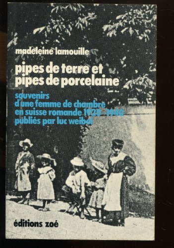 Stock image for Pipes De Terre Et Pipes De Porcelaine : Souvenirs D'une Femme De Chambre En Suisse Romande, 1920-194 for sale by RECYCLIVRE