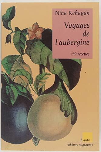 9782876780705: Voyages de l'aubergine : 159 recettes