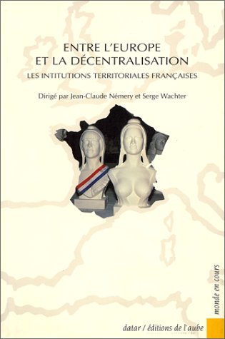 Stock image for LES INSTITUTIONS TERRITORIALES FRNCAISES. Entre l'Europe et la dcentralisation for sale by Ammareal