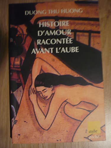 Histoire d'amour racontÃ©e avant l'aube (9782876782242) by Duong, Thu Huong; Lefevre, Kim