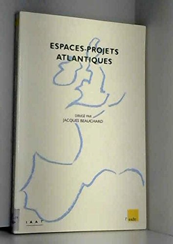 Beispielbild fr Espaces-projets atlantiques Beauchard, Jacques zum Verkauf von LIVREAUTRESORSAS