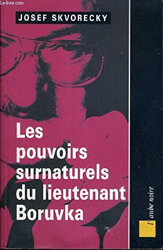 Les Pouvoirs surnaturels du lieutenant Boruvka (9782876783959) by Skvorecky, Josef; Diaz, Edouard