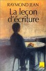 La lecÌ§on d'eÌcriture: Nouvelles (Collection Regards croiseÌs. SeÌrie LitteÌratures francÌ§aises) (French Edition) (9782876784727) by Jean, Raymond