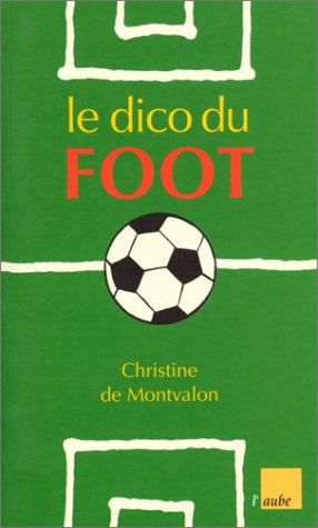 Beispielbild fr Le Dico du foot zum Verkauf von Ammareal