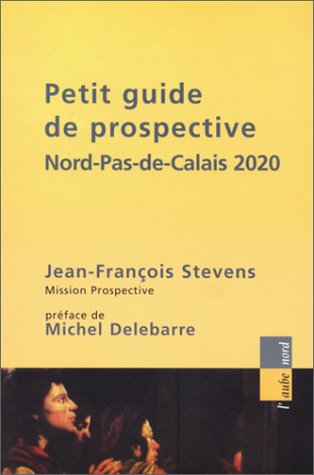 9782876785618: Petit guide de prospective: Nord Pas de Calais 2020