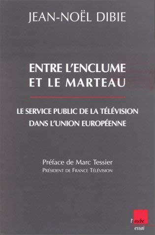 Stock image for Entre l'enclume et le marteau, le service public de la tlvision dans l'Union europenne for sale by medimops