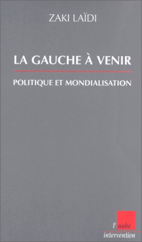 Beispielbild fr La Gauche  venir. Politique et mondialisation zum Verkauf von Librairie La MASSENIE  MONTOLIEU