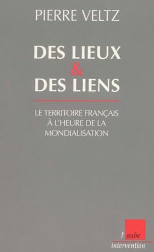 Beispielbild fr Des Lieux et des liens : Le territoire franais  l'heure de la mondialisation zum Verkauf von Ammareal