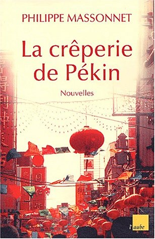 Stock image for La crêperie de P kin: Et autres nouvelles de Chine for sale by WorldofBooks