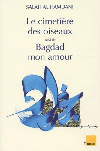 Beispielbild fr Le Cimetire des Oiseaux, suivi de "Bagdad mon amour" zum Verkauf von Ammareal