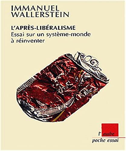 Stock image for L'aprs-libralisme : Essai sur un systme-monde  rinventer for sale by GF Books, Inc.