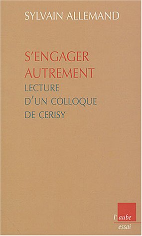 Beispielbild fr S'engager autrement : Lecture d'un colloque de Cerisy Allemand, Sylvain zum Verkauf von LIVREAUTRESORSAS