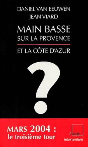 Beispielbild fr Main basse sur la Provence : Pourquoi Jean-Marie Le Pen peut gagner les lections rgionales de 2004 en Provence-Alpes-Cte d'Azur ? zum Verkauf von medimops