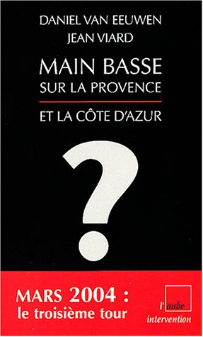 Imagen de archivo de Main basse sur la Provence : Pourquoi Jean-Marie Le Pen peut gagner les lections rgionales de 2004 en Provence-Alpes-Cte d'Azur ? a la venta por medimops