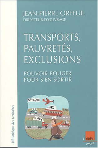 TRANSPORTS, PAUVRETES, EXCLUSIONS ; POUVOIR BOUGER POUR S'EN SORTIR (9782876789517) by Jean-Pierre ORFEUIL