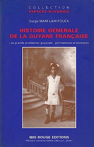 9782876790773: Histoire gnrale de la Guyane franaise: Les grands problmes guyanais : permanence et volution