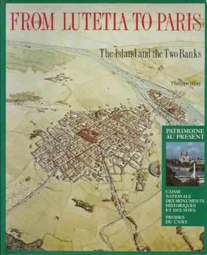 Imagen de archivo de From Lutetia to Paris: The island and the two banks (Patrimoine au pre sent) a la venta por ThriftBooks-Dallas