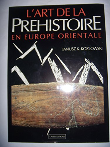 Imagen de archivo de L'art de la prhistpore en Europe orientale Kozlowski, Janusz K. and Desbrosse, Ren a la venta por Librairie Parrsia