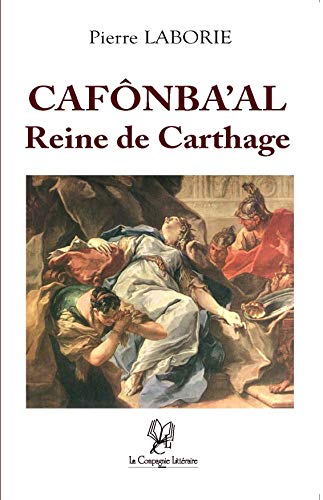 Beispielbild fr Cafnba'al : Reine de Carthage Laborie, Pierre zum Verkauf von BIBLIO-NET