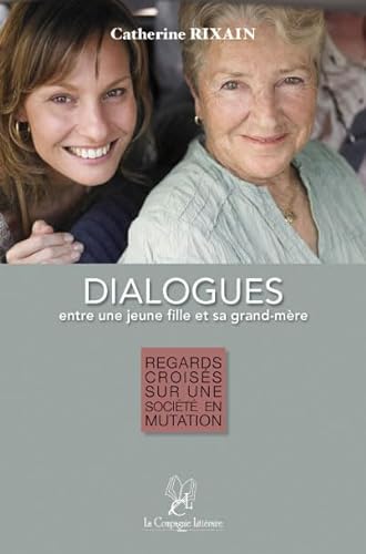 Stock image for Dialogues entre une jeune fille et sa grand-mre : Regards croiss sur une socit en mutation for sale by medimops