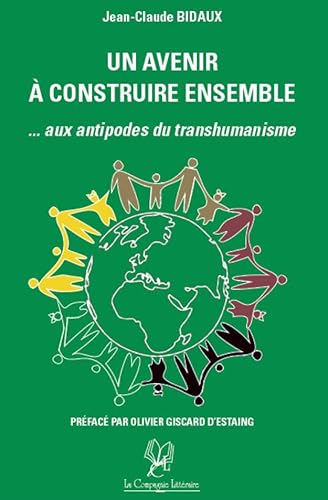 Stock image for Un avenir  construire ensemble: Aux antipodes du transhumanisme for sale by medimops