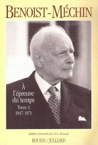 Stock image for   l' preuve du temps Tome 3: 1947-1971 Benoist-M chin, Jacques for sale by LIVREAUTRESORSAS