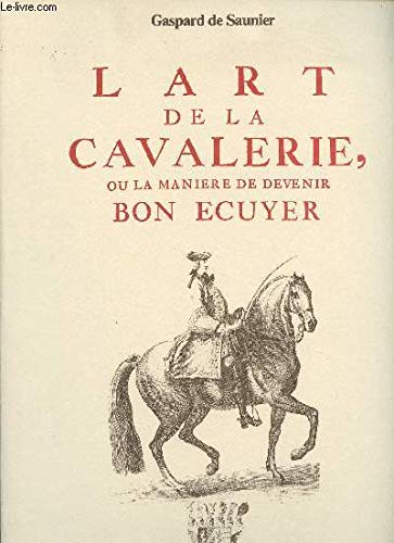 Stock image for L'Art De La Cavalerie, Ou La Maniere De Devenir Bon Ecuyer for sale by Persephone's Books