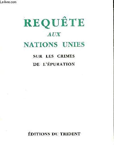 9782876900837: REQUETE AUX NATIONS UNIES SUR LES CRIMES DE L'EPURATION.