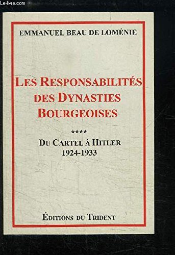 Beispielbild fr Les responsabilits des dynasties bourgeoises, TOME 4 : Du Cartel  Hitler, 1924 - 1933 zum Verkauf von Ammareal