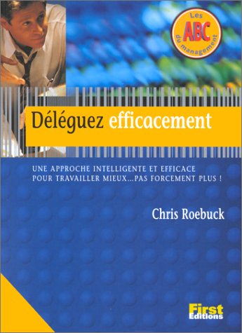 DÃ©lÃ©guez efficacement (9782876914933) by Chris Roebuck