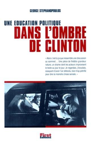 UNE EDUCATION POLITIQUE. DANS L'OMBRE DE CLINTON