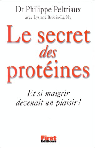 Stock image for Le Secret des Prot ines Peltriaux, Dr Philippe and Brodin, Lysiane for sale by LIVREAUTRESORSAS