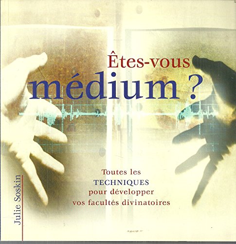 Stock image for Etes-vous Mdium ? : Toutes Les Techniques Pour Dvelopper Vos Facults Divinatoires for sale by RECYCLIVRE