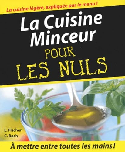 Beispielbild fr La Cuisine Minceur Pour Les Nuls : Sant Et Bien-tre Dans Votre Assiette ! :  Mettre Entre Toutes zum Verkauf von RECYCLIVRE