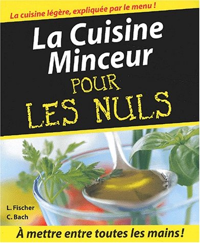 Stock image for La Cuisine Minceur Pour Les Nuls : Sant Et Bien-tre Dans Votre Assiette ! :  Mettre Entre Toutes for sale by RECYCLIVRE