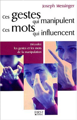 Beispielbild fr Ces gestes qui manipulent, ces mots qui influencent zum Verkauf von Librairie Th  la page