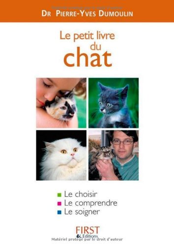 Beispielbild fr Le Petit Livre Du Chat : Le Choisir, Le Comprendre, Le Soigner zum Verkauf von RECYCLIVRE