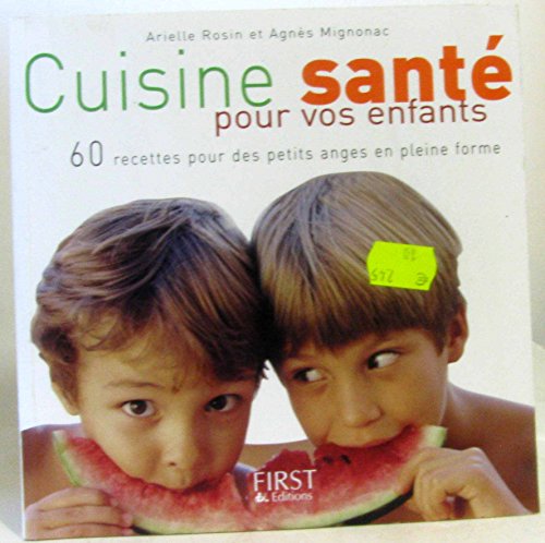 Imagen de archivo de Cuisine sant pour vos enfants: 60 recettes pour des petits anges en pleine forme a la venta por Ammareal