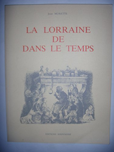 Beispielbild fr La Lorraine de dans le temps zum Verkauf von Ammareal