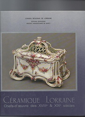 Stock image for French Ceramics: 18th and 19th Century Masterpieces from Lorraine = Cramique Lorraine: Chefs-d'oeuvre des XVIIIe & XIXe sicles for sale by Mullen Books, ABAA