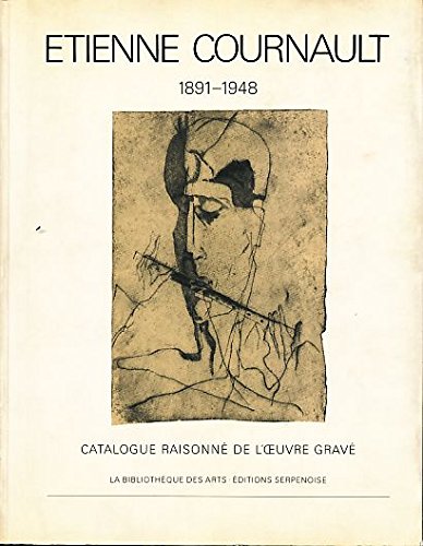 9782876920736: Etienne Cournault: Catalogue Raisonne De L'oeuvre Grave: 1891-1949 (Catalogues Raisonnes)